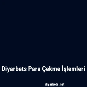 Diyarbets Para Çekme İşlemleri